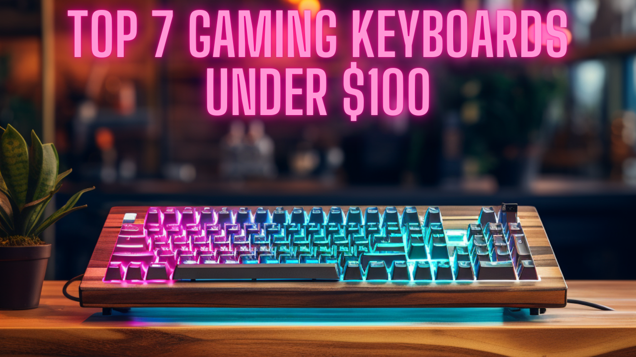 Top 7 Gaming Keyboards under $100