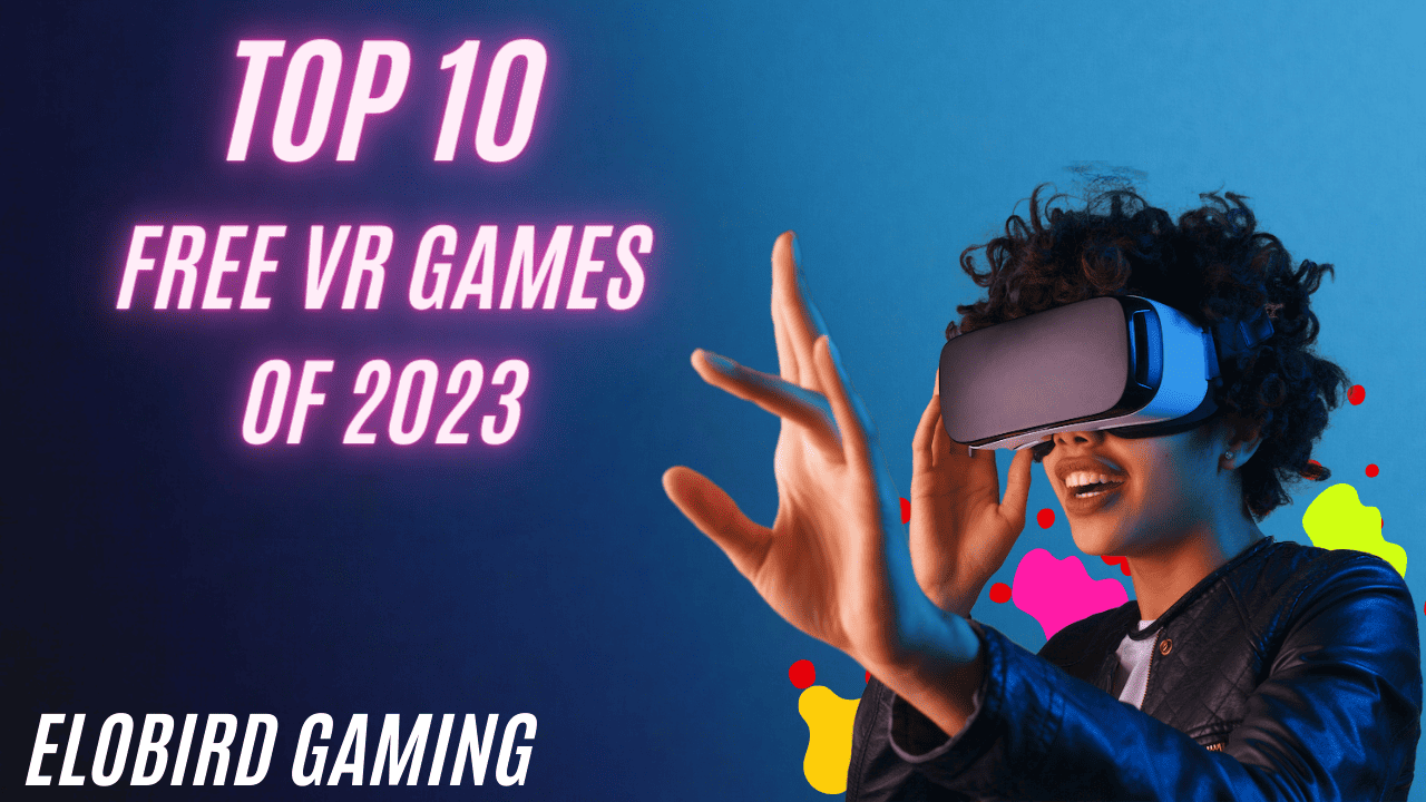 Top 10 Free VR Games of 2023